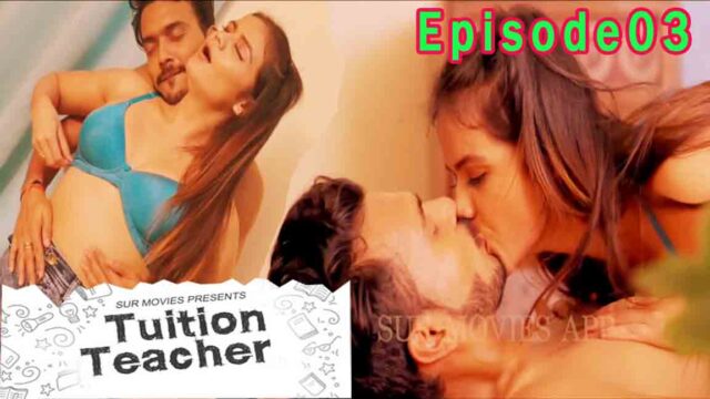 Tuition Teacher 2023 Hindi S01E03 – SurMovies Hot Web Series