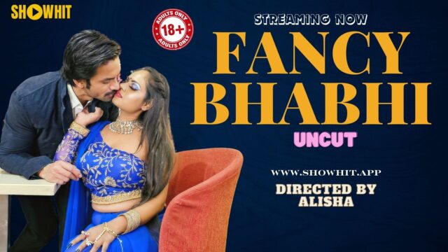 Fancy Bhabhi 2024 Hindi Showhit App Short Film