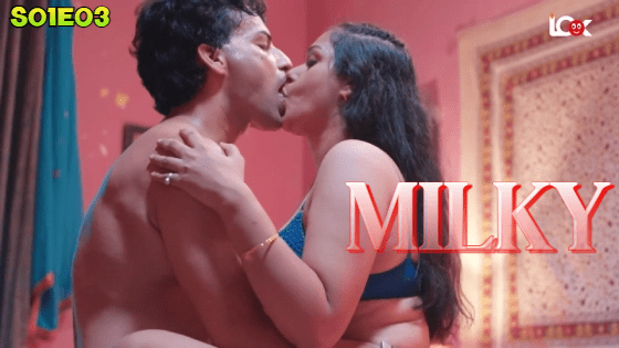 Milky S01E03 Hindi 2024 Look Entertainment Hot Web Series